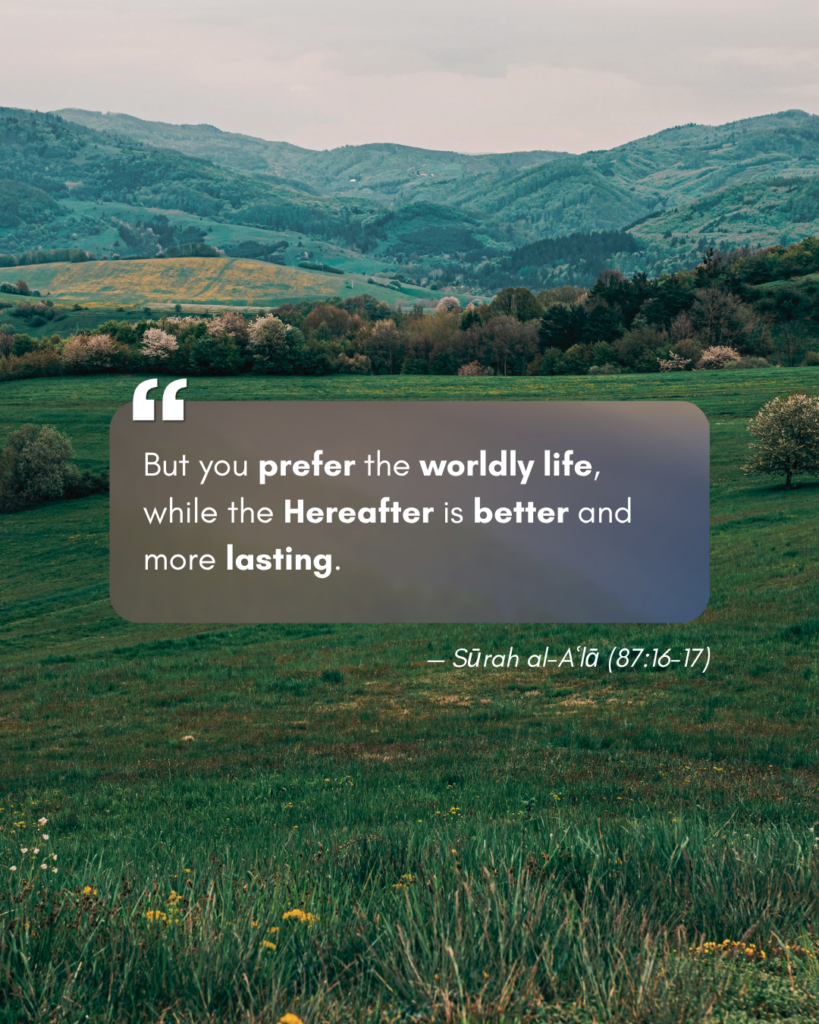 When the Pasture Withers: What Sūrah al-Aʿlā Teaches About Life, Death, and the Preference for the Dunyā 2 Sūrah al-Aʿlā (87:16-17)