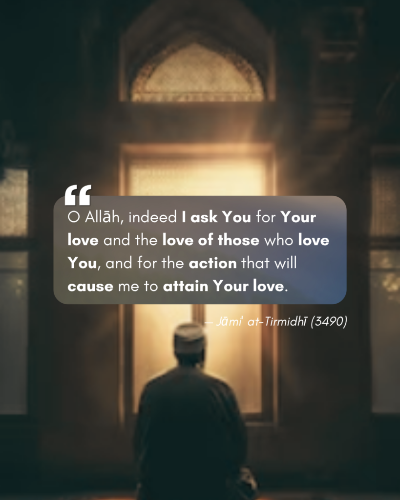 The Du'ā of Dāwūd – Asking for the Love of Al-Wadūd 2 Jāmi' at-Tirmidhī (3490)