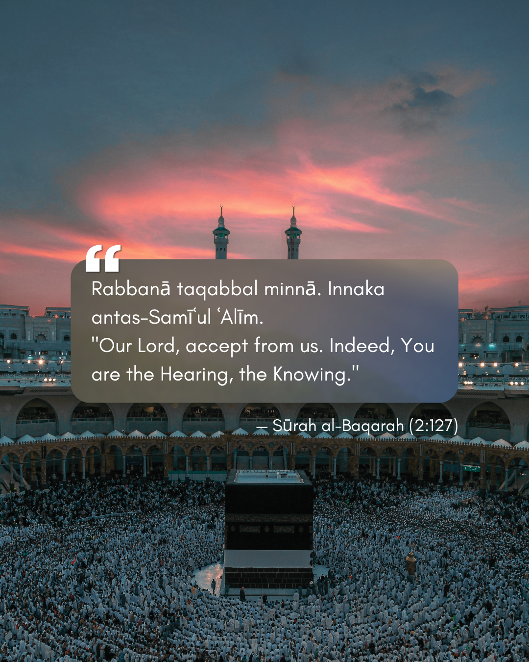 The Du'ā of Ibrāhīm & Ismāʿīl: Raising the Foundations 9 Sūrah al-Baqarah (2:127)